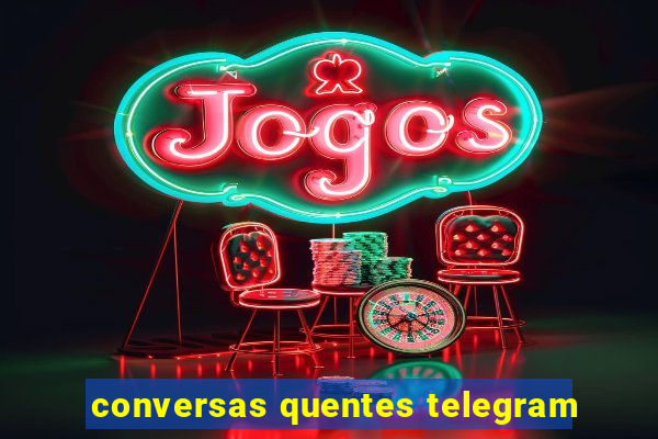 conversas quentes telegram